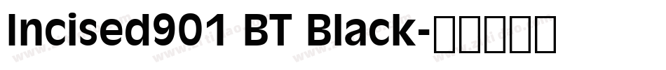 Incised901 BT Black字体转换
